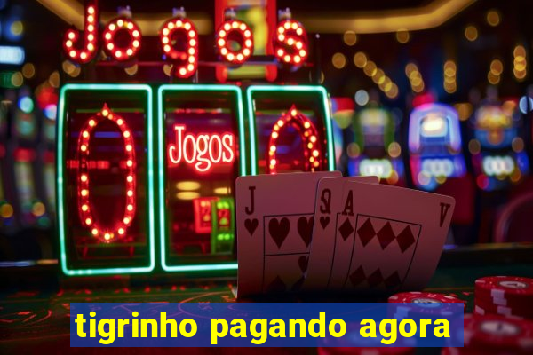 tigrinho pagando agora